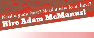 Need a local talk show host? Hire Adam McManus!